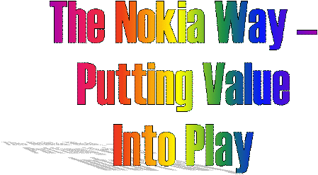 The Nokia Way 
Putting Value
Into Play